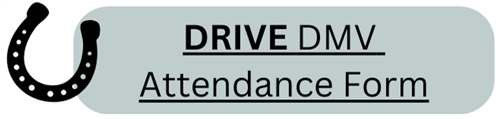 Horseshoe in a grey box: Drive DMV Attendance Form